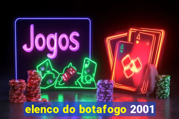 elenco do botafogo 2001